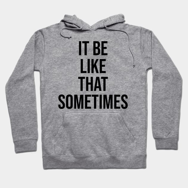 it be like that sometimes famous quotes on tiktok Hoodie by Relaxing Art Shop